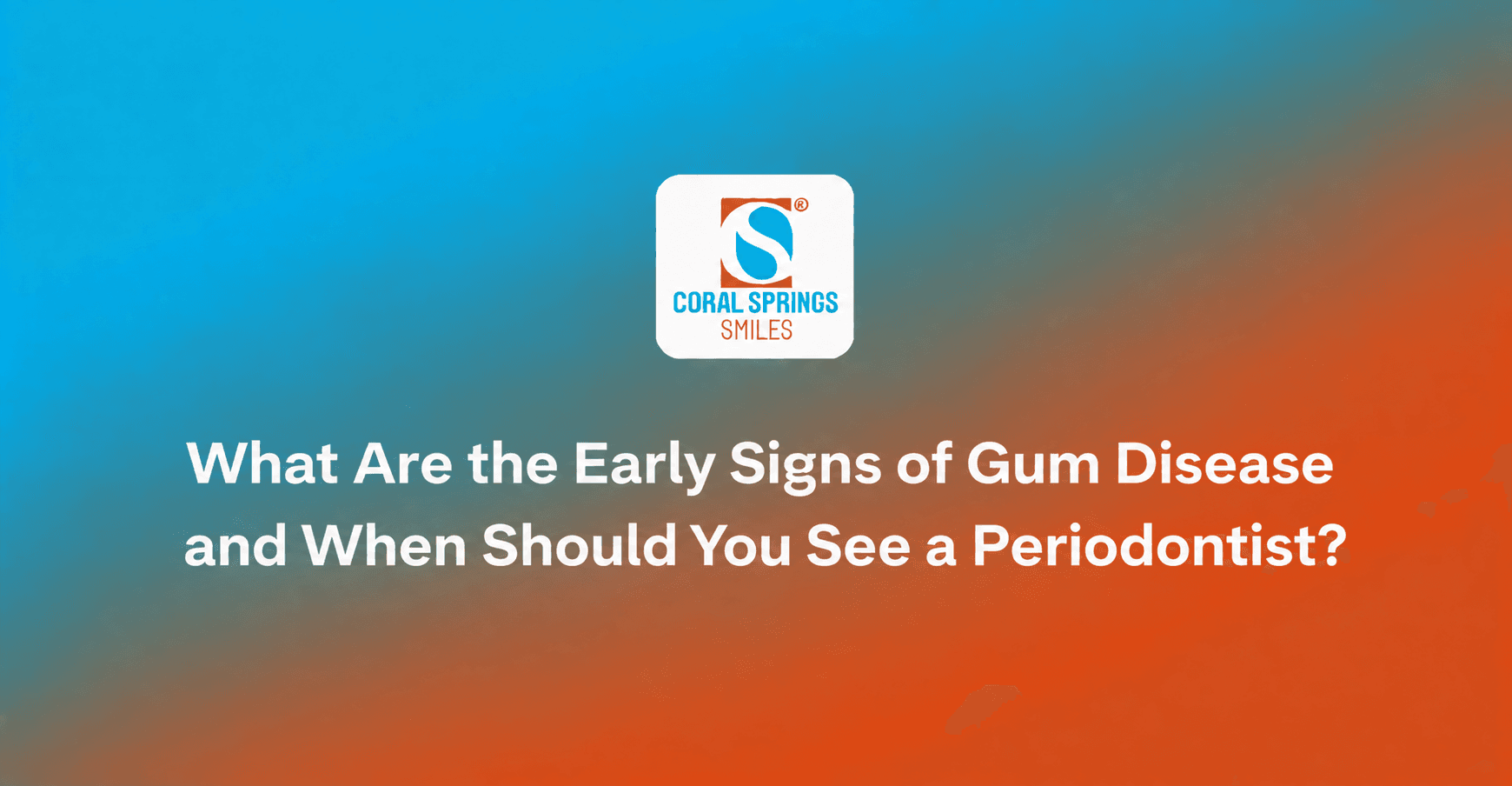 What are the early signs of gum disease and when should you see a periodontist?