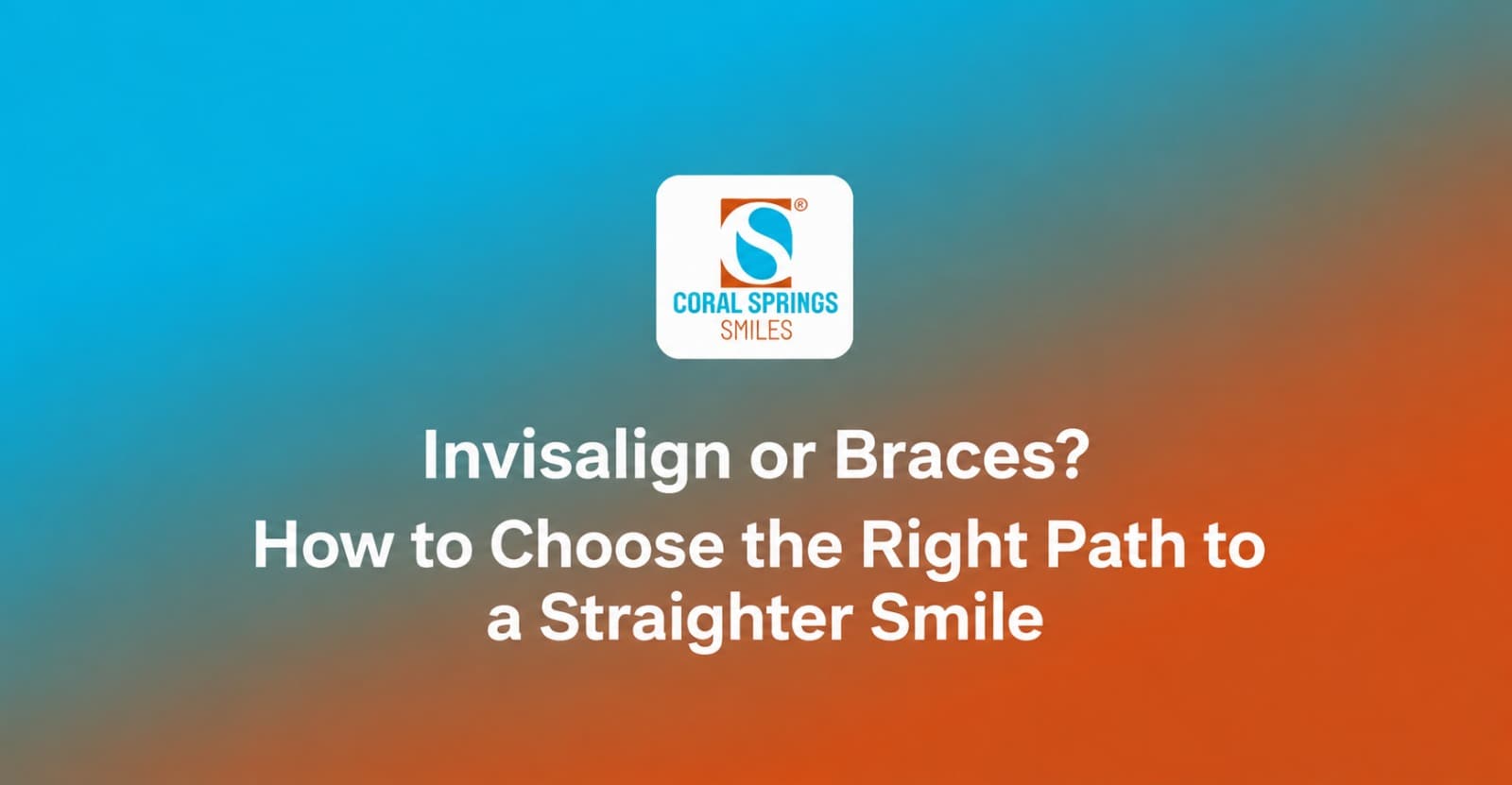 Invisalign or Braces? How to Choose the Right Path to a Straighter Smile
